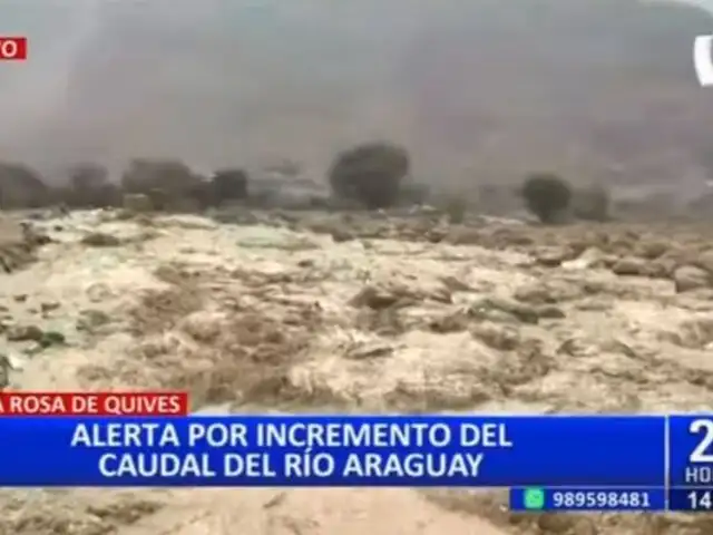 Santa Rosa de Quives en alerta por aumento del caudal del río Araguay