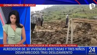 Huaral: exalcaldesa brinda detalles del deslizamiento de tierra que sepultó varias viviendas
