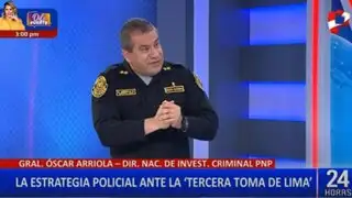 General Arriola sobre “Tercera toma de Lima”: Hay 24 mil policías altamente capacitados”