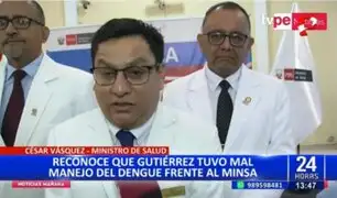 Ministro de Salud sobre Rosa Gutiérrez: "No tuvo el manejo adecuado del dengue"