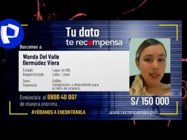 Wanda del Valle: ofrecen recompensa de S/150 mil por información para capturar a expareja de "Maldito Cris"