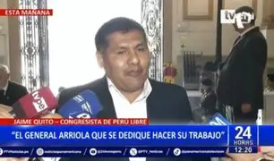 Congresista Jaime Quito: "El general Arriola que se dedique a hacer su trabajo"