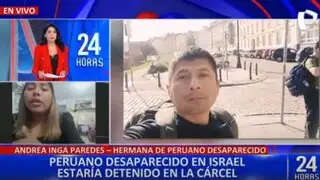 Alertan que peruano desaparecido en Israel estaría en una cárcel