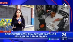 Delincuentes secuestran a empresario en Trujillo: Expareja es la principal sospechosa