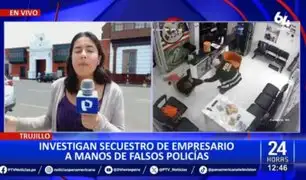 PNP ya tiene identificados a delincuentes que secuestraron a empresario en Trujillo