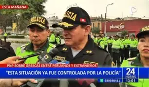 PNP sobre enfrentamientos entre peruanos y extranjeros: "Esta situación ya fue controlada"