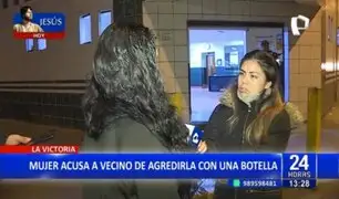 La Victoria: Mujer acusa a vecino de atacarla con una botella