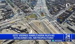 Nuevas estaciones del Metropolitano serán habilitadas este viernes