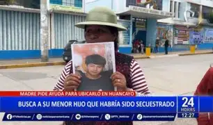 Huancayo: Madre busca a su menor hijo que estaría secuestrado