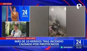Chiclayo: Reportan más de 10 heridos tras incendio en mercado Modelo
