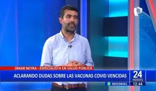 Dr. Omar Neyra sobre vacunas Covid vencidas: "Cualquier fármaco tiene un periodo de vigencia"
