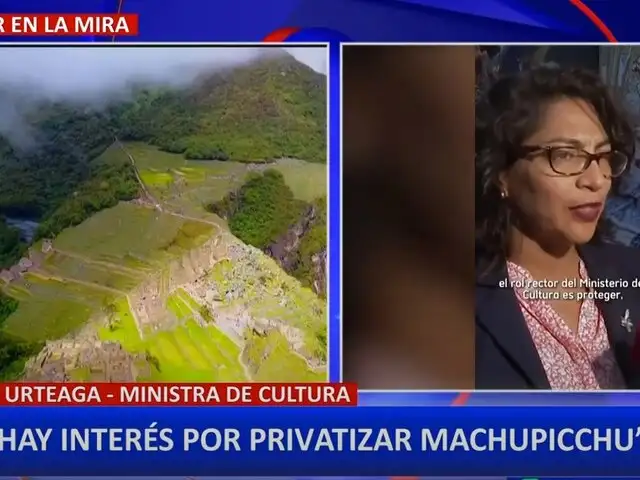 Ministra de Cultura descarta privatización de Machu Picchu