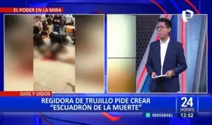 Trujillo: Regidora propone crear un "escuadrón de la muerte" para combatir la delincuencia