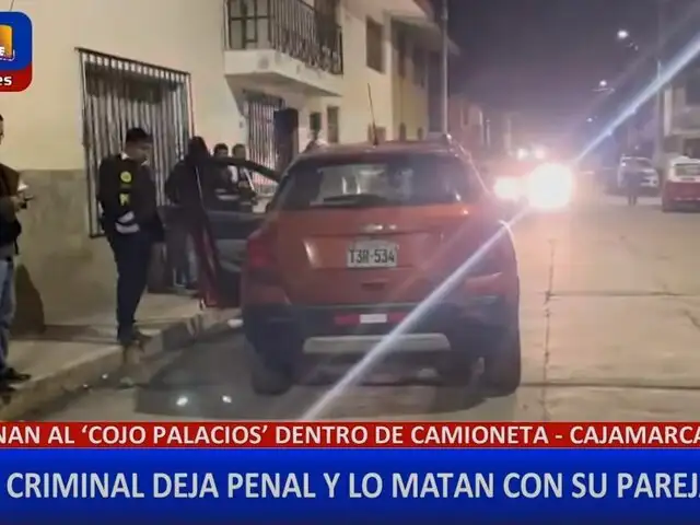 Cajamarca: asesinan a capo criminal junto a su pareja dentro de su camioneta