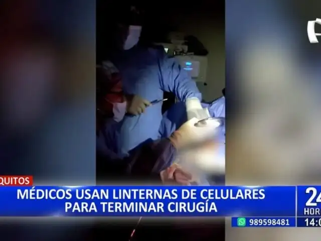 Iquitos: Médicos concluyen cirugía con linternas de celular por apagón eléctrico