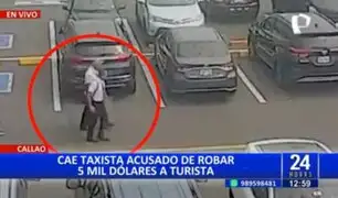 Callao: Capturan a taxista acusado de robar 5 mil dólares a extranjero
