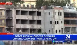 Valorizado en 40 millones de dólares: ordenan demoler construcción del hotel Sheraton en Cusco