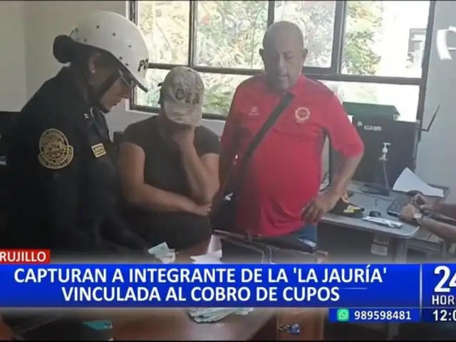 Trujillo: capturan a integrante de 'La Jauría' vinculada al cobro de cupos