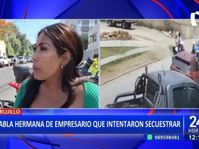 Trujillo: habla hermana de empresario a quien "Los Pulpos" trataron de secuestrar