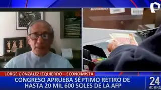 Economista González Izquierdo sobre retiro de AFP: “Se estima que 8 millones tendrán cero soles en sus cuentas”