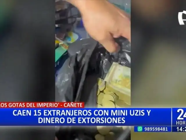 Cañete: caen 15 extranjeros con mini uzis y dinero de extorsiones