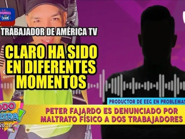 ¡Bomba! Trabajador de América TV confiesa haber presenciado agresión por parte de Peter Fajardo