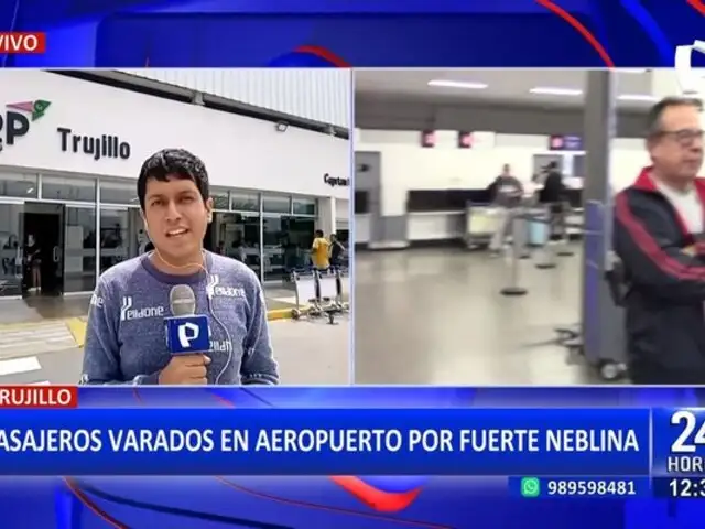 Densa neblina provoca cancelación de vuelos y malestar entre pasajeros en Trujillo