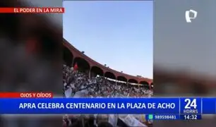Histórico centenario del APRA: Militantes se congregaron en la Plaza de Acho