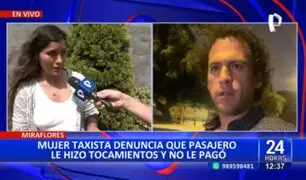 Miraflores: Mujer taxista denuncia que pasajero le hizo tocamientos indebidos y se negó a pagarle