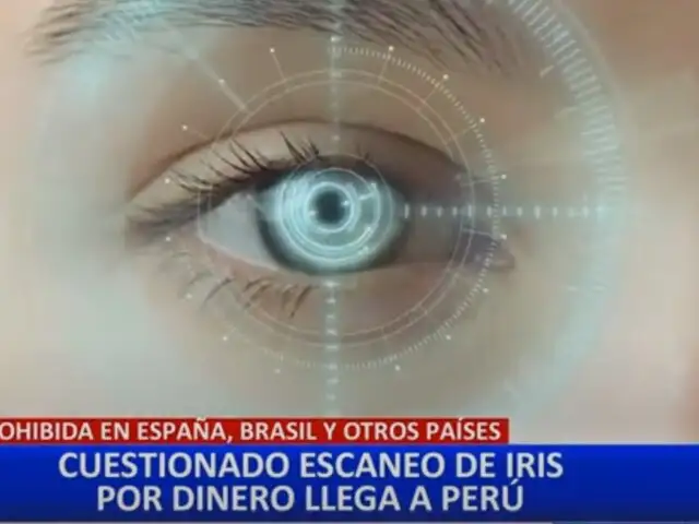 Millones de personas permiten escaneo de iris por dinero: En Perú la empresa paga 200 soles por el procedimiento