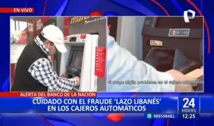 ¡Fraude bancario al acecho! cuidado con el "lazo libanés" en los cajeros automáticos