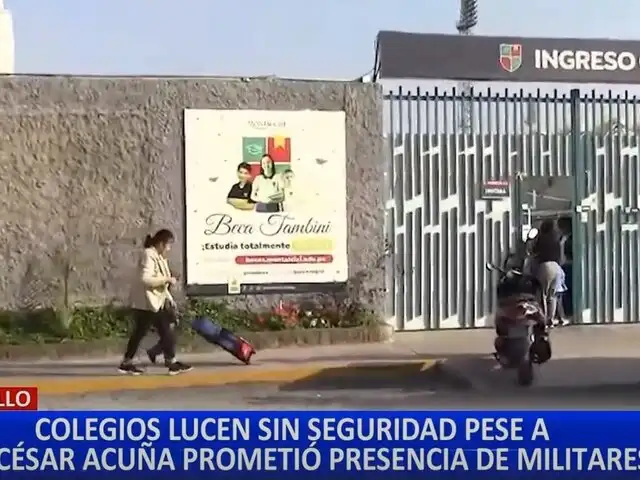 Colegios de Trujillo lucen desprotegidos pese a que Acuña prometió presencia del Ejercito