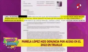 Pamela López hizo denuncia por acoso y extorsión en el 2022 en Trujillo