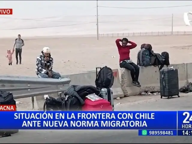 Tacna: PNP refuerza seguridad en la frontera con Chile ante nueva norma migratoria
