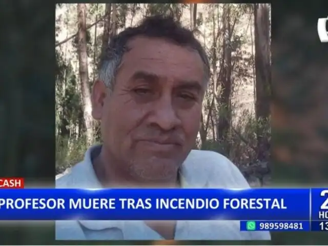 Tragedia en Áncash: Profesor pierde la vida tras incendio forestal