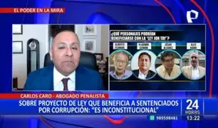 Carlos Caro sobre PL que beneficia a sentenciados por corrupción: "Es inconstitucional"