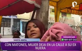 Santa Anita: mujer denuncia desalojo violento por parte de su abuela