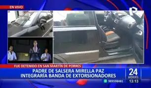 Fue detenido en SMP: Padre de salsera Mirella Paz integraría banda de extorsionadores