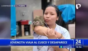 Jovencita viaja al Cusco para visitar a su familia y desaparece