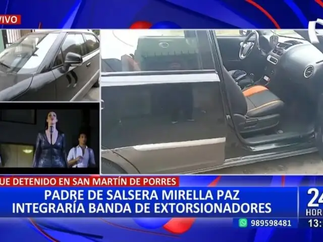 Fue detenido en SMP: Padre de salsera Mirella Paz integraría banda de extorsionadores