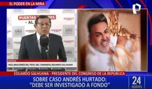 Eduardo Salhuana sobre caso Andrés Hurtado: “Tiene que ser investigado a fondo”