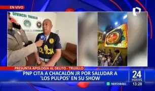 Trujillo: citan a Chacalón Jr. por saludar a 'Los Pulpos' en su show