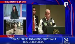 ¡Ni su familia se salva! Trujillo: ‘Los Pulpos’ planearon secuestrar al hijo de Víctor Revoredo