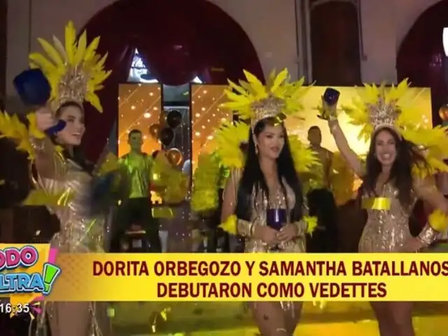 Dorita Orbegozo y Samantha Batallanos debutaron como vedettes