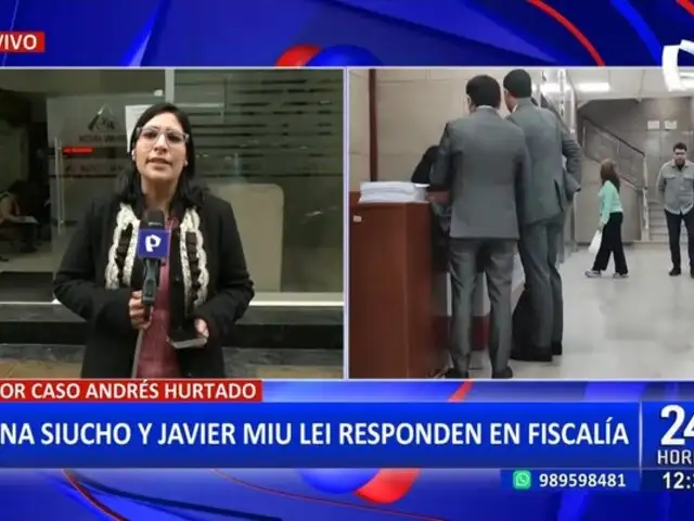 Caso Andrés Hurtado: Ana Siucho y Javier Miu Lei responden en Fiscalía