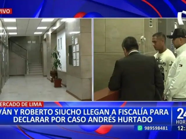 Iván y Roberto Siucho llegan a Fiscalía para declarar por caso Andrés Hurtado