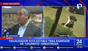 Fiscalizador agredido por "Churrito" Hinostroza se encuentra estable