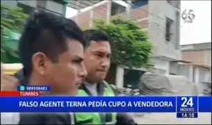 Capturan a falso agente terna en Tumbes: pedía dinero a comerciantes de combustibles