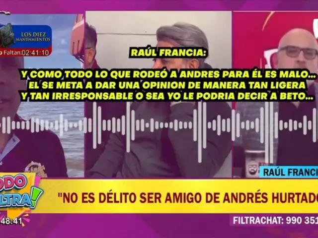 Raúl Francia rompe su silencio y envía mensaje a Beto Ortiz: "No es delito ser amigo de Andrés Hurtado"