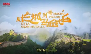 CGTN celebra la amistad entre China y Perú con tres documentales inéditos